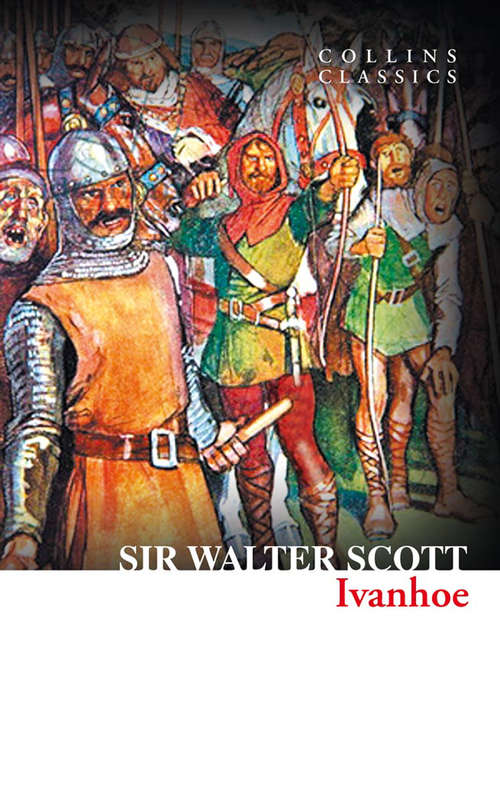 Book cover of Ivanhoe: Complete, With Notes And Glossary (ePub edition) (Collins Classics)