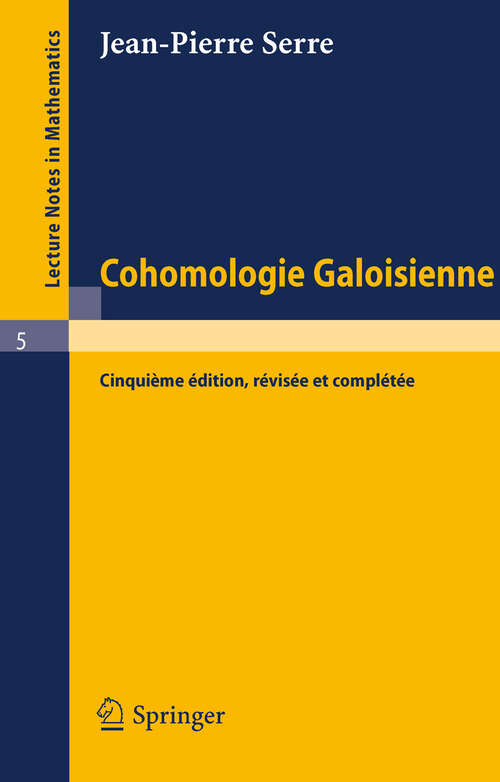 Book cover of Cohomologie Galoisienne (5ème éd. 1994) (Lecture Notes in Mathematics #5)