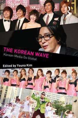 Book cover of The Korean Wave: Korean Media Go Global