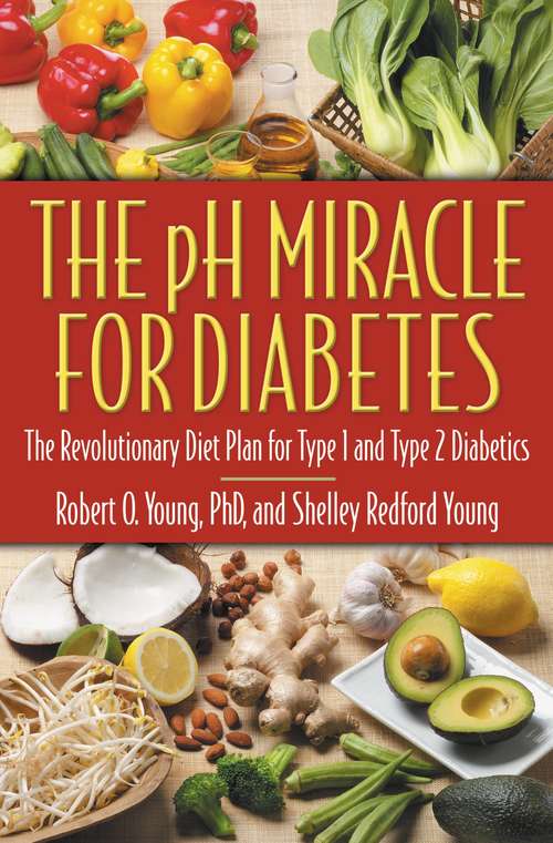 Book cover of The pH Miracle for Diabetes: The Revolutionary Diet Plan For Type 1 And Type 2 Diabetics (Ph Miracle Ser.)