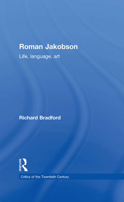 Book cover of Roman Jakobson: Life, Language and Art (Critics of the Twentieth Century)