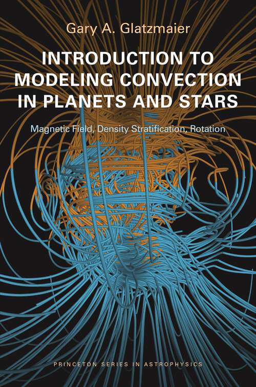 Book cover of Introduction to Modeling Convection in Planets and Stars: Magnetic Field, Density Stratification, Rotation
