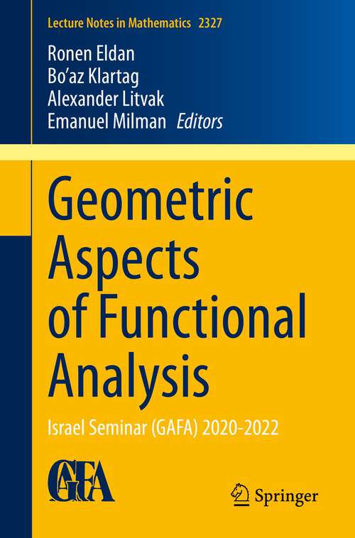 Book cover of Geometric Aspects of Functional Analysis: Israel Seminar (GAFA) 2020-2022 (1st ed. 2023) (Lecture Notes in Mathematics #2327)