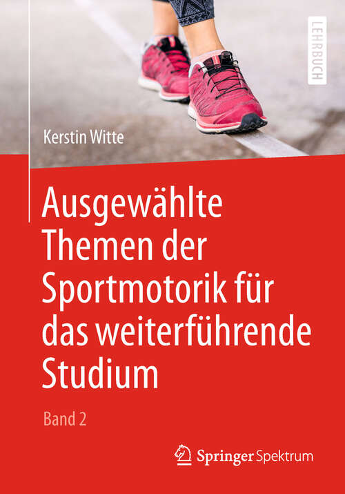 Book cover of Ausgewählte Themen der Sportmotorik für das weiterführende Studium (Band 2) (1. Aufl. 2018)
