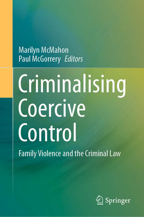 Book cover of Criminalising Coercive Control: Family Violence and the Criminal Law (1st ed. 2020)