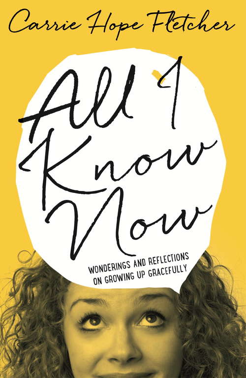 Book cover of All I Know Now: Wonderings and Reflections on Growing Up Gracefully