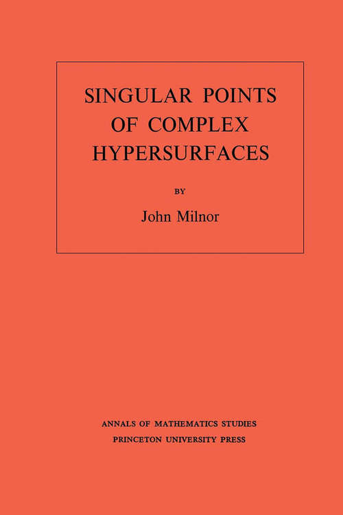 Book cover of Singular Points of Complex Hypersurfaces. (AM-61), Volume 61