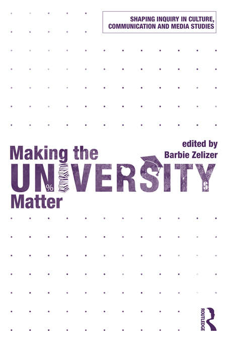 Book cover of Making the University Matter (Shaping Inquiry in Culture, Communication and Media Studies)