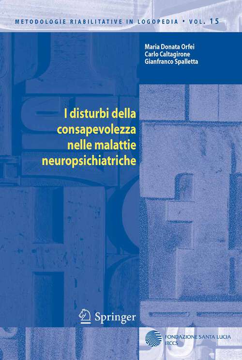 Book cover of I disturbi della consapevolezza nelle malattie neuropsichiatriche (2007) (Metodologie Riabilitative in Logopedia #15)