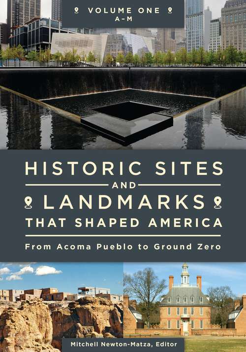 Book cover of Historic Sites and Landmarks That Shaped America [2 volumes]: From Acoma Pueblo to Ground Zero [2 volumes]