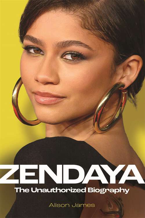 Book cover of Zendaya: The Unauthorized Biography