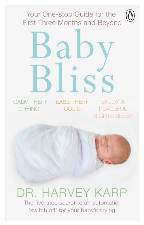 Book cover of Baby Bliss: Your One-stop Guide for the First Three Months and Beyond
