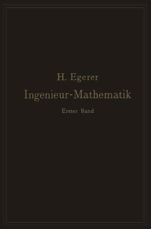 Book cover of Ingenieur-Mathematik. Lehrbuch der höheren Mathematik für die technischen Berufe: Erster Band (1913)
