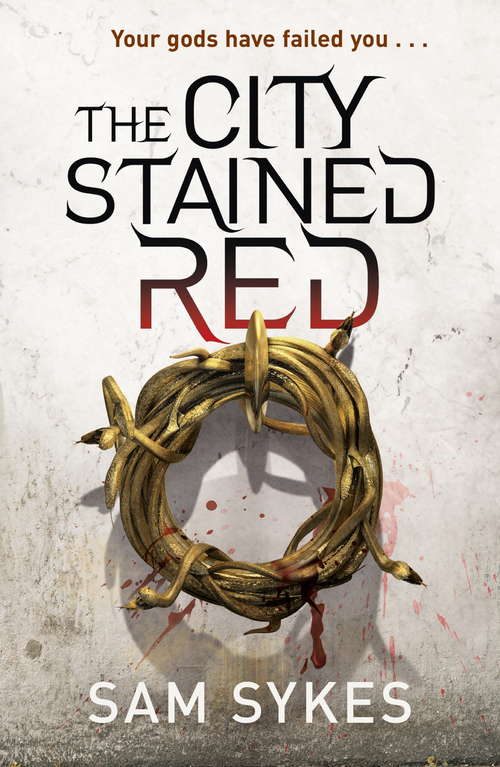 Book cover of The City Stained Red: Bring Down Heaven Book 1 (Bring Down Heaven #1)