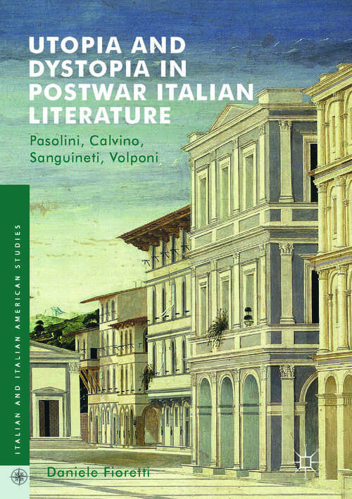 Book cover of Utopia and Dystopia in Postwar Italian Literature: Pasolini, Calvino, Sanguineti, Volponi