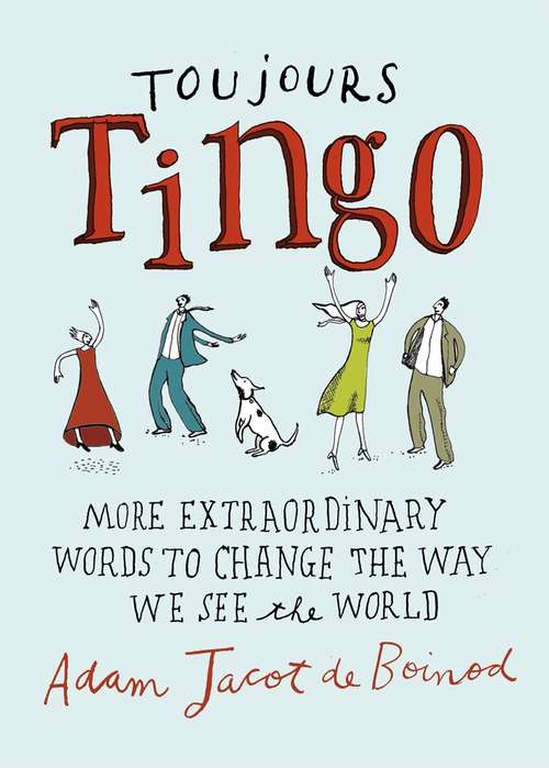 Book cover of Toujours Tingo: Extraordinary Words to Change the Way We See the World