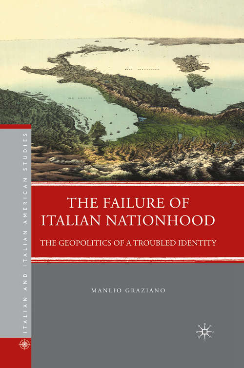 Book cover of The Failure of Italian Nationhood: The Geopolitics of a Troubled Identity (2010) (Italian and Italian American Studies)