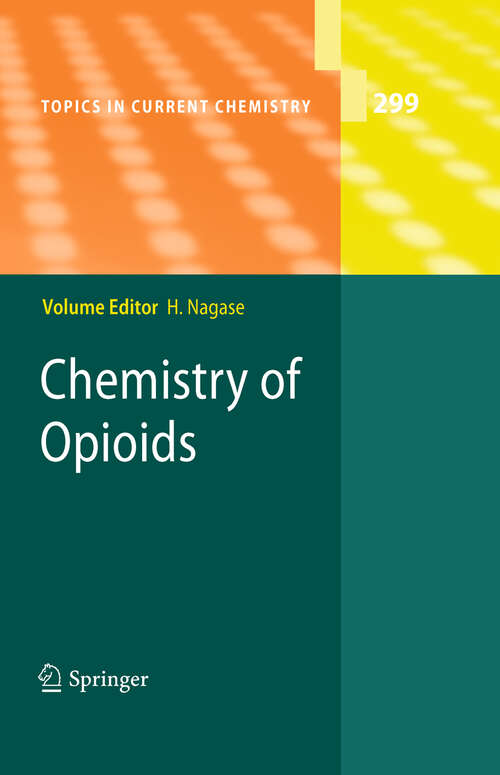 Book cover of Chemistry of Opioids (2011) (Topics in Current Chemistry #299)