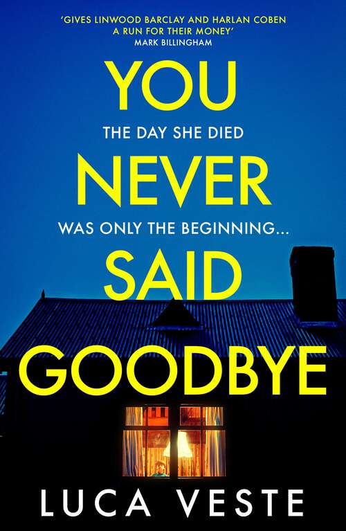 Book cover of You Never Said Goodbye: An electrifying, edge of your seat thriller