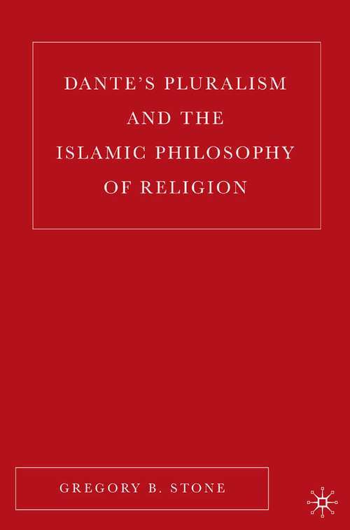 Book cover of Dante’s Pluralism and the Islamic Philosophy of Religion (2006)
