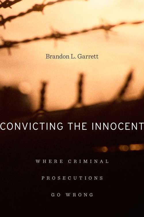 Book cover of Convicting the Innocent: Where Criminal Prosecutions Go Wrong