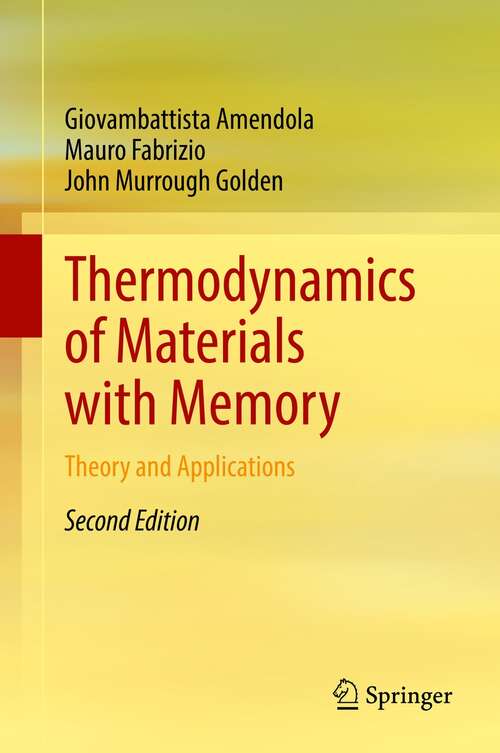 Book cover of Thermodynamics of Materials with Memory: Theory and Applications (2nd ed. 2021)