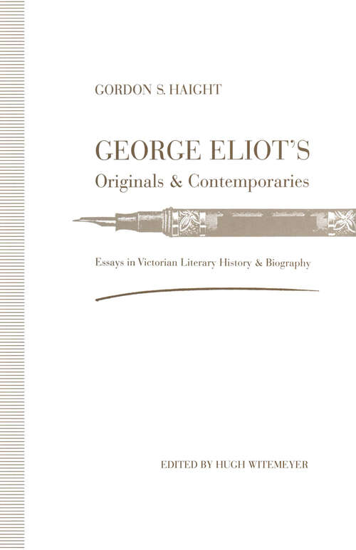 Book cover of George Eliot’s Originals and Contemporaries: Essays in Victorian Literary History and Biography (1st ed. 1992)