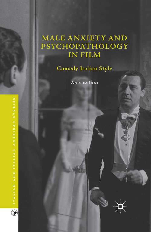 Book cover of Male Anxiety and Psychopathology in Film: Comedy Italian Style (1st ed. 2015) (Italian and Italian American Studies)