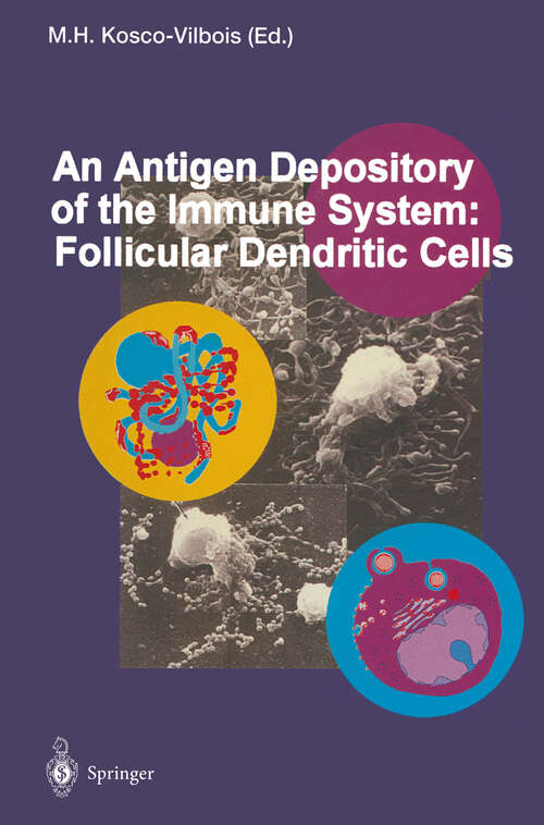 Book cover of An Antigen Depository of the Immune System: Follicular Dendritic Cells (1995) (Current Topics in Microbiology and Immunology #201)