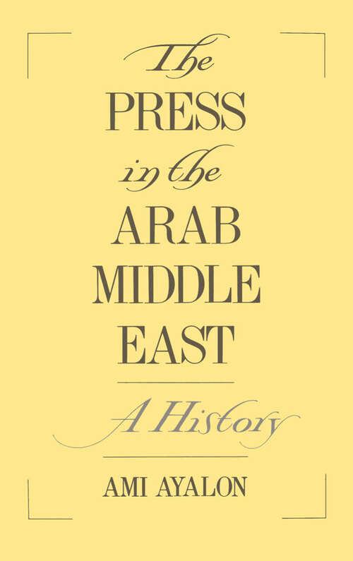 Book cover of The Press In The Arab Middle East: A History