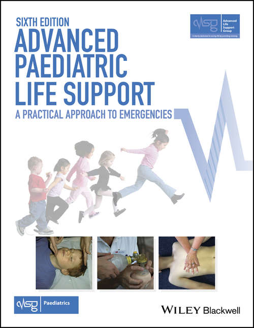 Book cover of Advanced Paediatric Life Support: A Practical Approach to Emergencies (6) (Advanced Life Support Group)