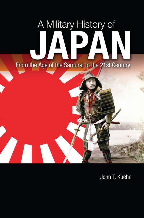 Book cover of A Military History of Japan: From the Age of the Samurai to the 21st Century