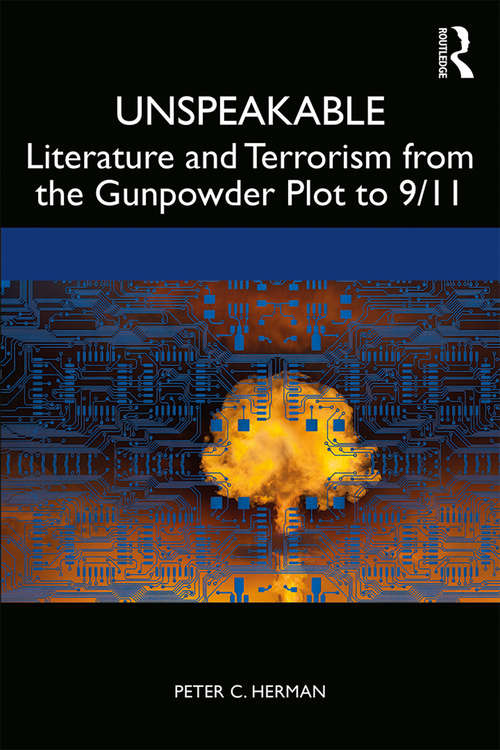 Book cover of Unspeakable: Literature and Terrorism from the Gunpowder Plot to 9/11