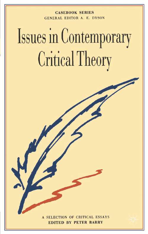 Book cover of Issues in Contemporary Critical Theory: A Selection of Critical Essays (1st ed. 1987) (Casebooks Series)