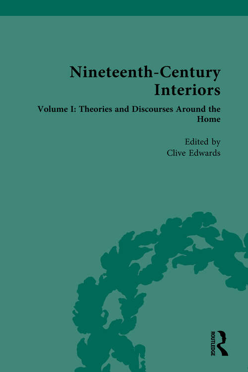 Book cover of Nineteenth-Century Interiors: Volume I: Theories and Discourses Around the Home