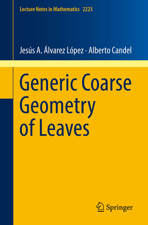 Book cover of Generic Coarse Geometry of Leaves (1st ed. 2018) (Lecture Notes in Mathematics #2223)