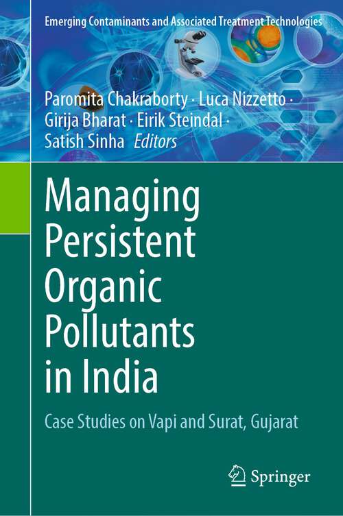 Book cover of Managing Persistent Organic Pollutants in India: Case Studies on Vapi and Surat, Gujarat (1st ed. 2023) (Emerging Contaminants and Associated Treatment Technologies)