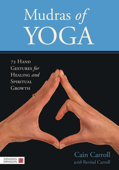 Book cover of Mudras of Yoga: 72 Hand Gestures for Healing and Spiritual Growth