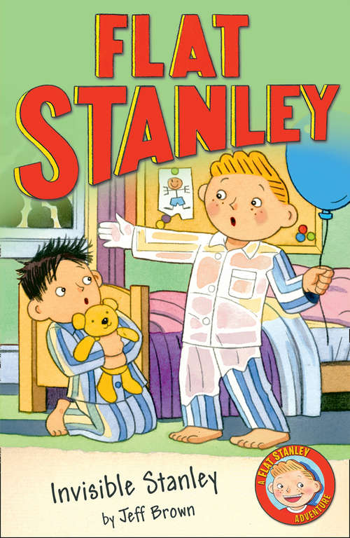 Book cover of Invisible Stanley: Flat Stanley, Invisible Stanley, Stanley In Space, And Stanley, Flat Again! (Flat Stanley Ser. #4)