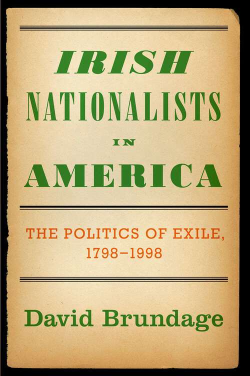 Book cover of Irish Nationalists in America: The Politics of Exile, 1798-1998