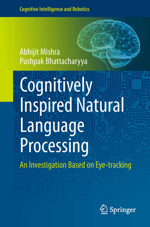 Book cover of Cognitively Inspired Natural Language Processing: An Investigation Based on Eye-tracking (Cognitive Intelligence and Robotics)