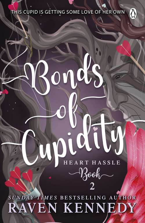 Book cover of Bonds of Cupidity: The sizzling romance from the bestselling author of The Plated Prisoner series (Heart Hassle #2)