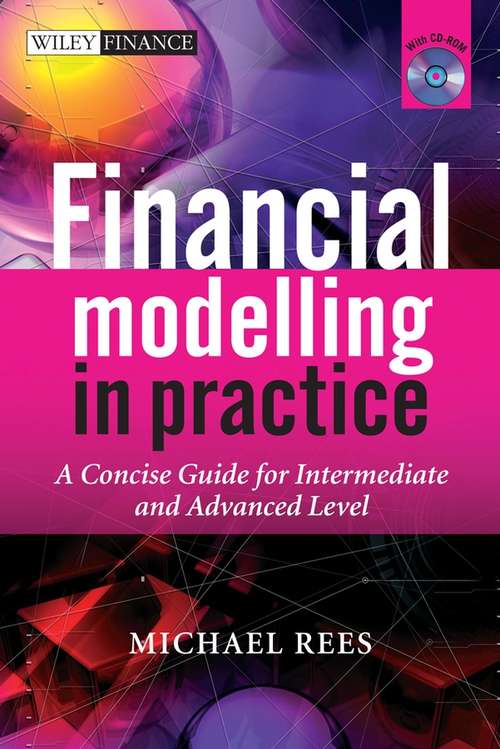 Book cover of Financial Modelling in Practice: A Concise Guide for Intermediate and Advanced Level (2) (The Wiley Finance Series #629)
