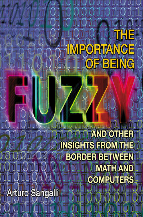 Book cover of The Importance of Being Fuzzy: And Other Insights from the Border between Math and Computers