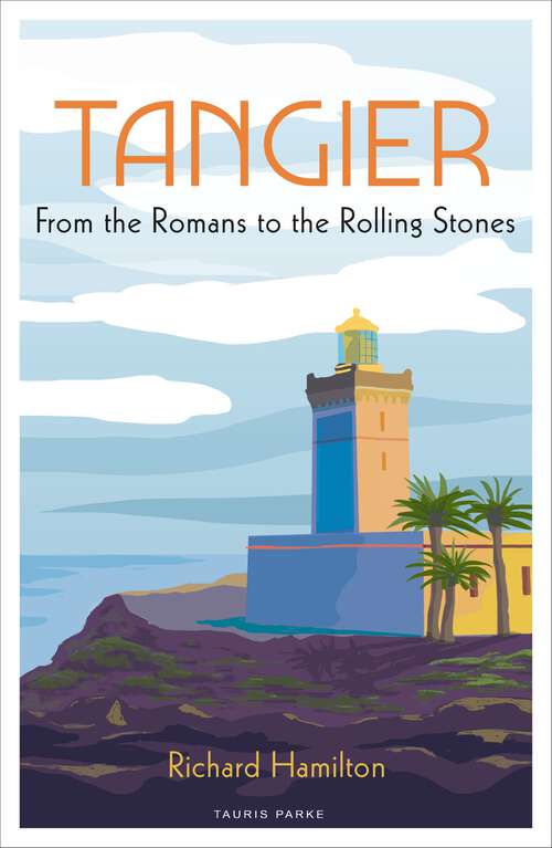Book cover of Tangier: From the Romans to The Rolling Stones