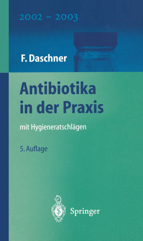 Book cover of Antibiotika in der Praxis mit Hygieneratschlägen (5. Aufl. 2002)