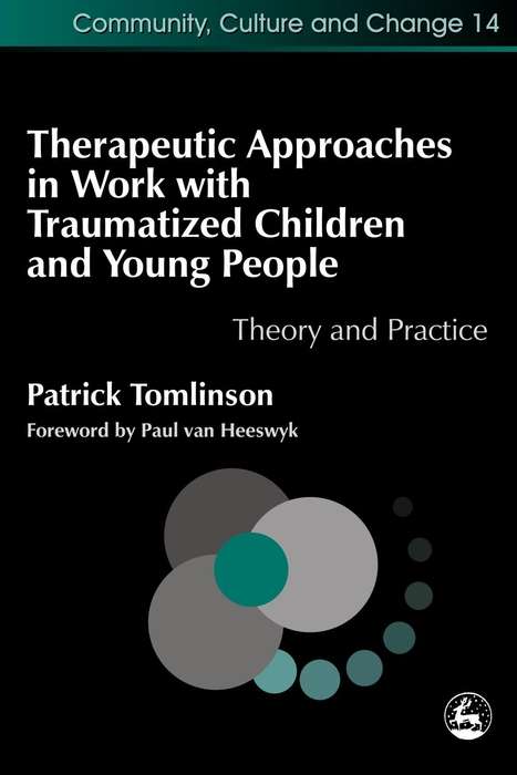 Book cover of Therapeutic Approaches in Work with Traumatised Children and Young People: Theory and Practice (PDF)