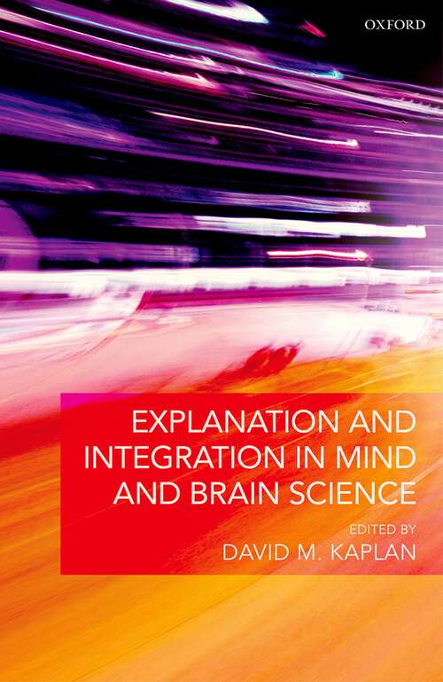 Book cover of Explanation and Integration in Mind and Brain Science