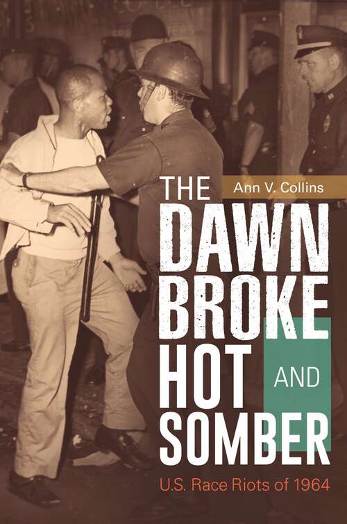 Book cover of The Dawn Broke Hot and Somber: U.S. Race Riots of 1964