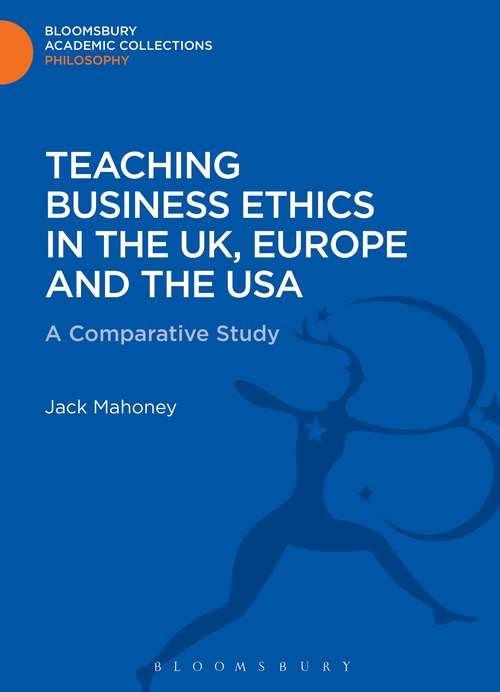 Book cover of Teaching Business Ethics in the UK, Europe and the USA: A Comparative Study (Bloomsbury Academic Collections: Philosophy)